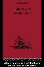 Embassy To Tamerlane, 1403-1406 (Broadway Travellers)