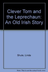 Clever Tom and the Leprechaun: An Old Irish Story