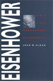 Eisenhower and the Management of Prosperity (Studies in Government and Public Policy)