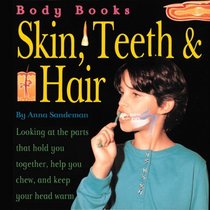 Body Books: Skin, Hair  Teeth (Sandeman, Anna.)
