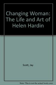 Changing Woman: The Life and Art of Helen Hardin