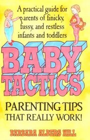 Baby Tactics: A Practical Guide for Parents of Finicky, Fussy, and Restless Infants and Toddlers