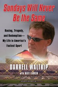 Sundays Will Never Be the Same: Racing, Tragedy, and Redemption--My Life in America's Fastest Sport