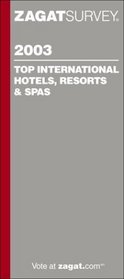 Zagatsurvey 2003 Top International Hotels, Resorts & Spas (Zagatsurvey : Top International Hotels, Resorts & Spas, 2003)