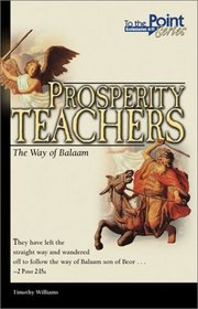Prosperity Teachers: The Way of Balaam (To the Point Series)
