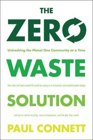 The Zero Waste Solution: Untrashing the Planet One Community at a Time