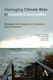 Managing Climate Risks in Coastal Communities: Strategies for Engagement, Readiness and Adaptation (Anthem Environment and Sustainability)
