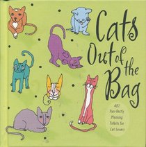 Cats Out of the Bag : 401 Purr-Fectly Pleasing Tidbits for Cat Lovers