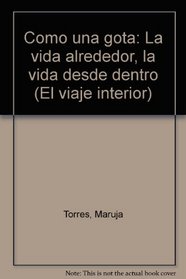 Como una gota: La vida alrededor, la vida desde dentro (El viaje interior) (Spanish Edition)