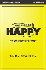 What Makes You Happy Participant's Guide: It's Not What You'd Expect