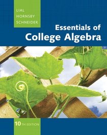Essentials of College Algebra (10th Edition) (The Lial/Hornsby/Schneider College Algebra Series)