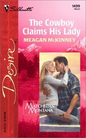 The Cowboy Claims His Lady (Matched in Montana, Bk 5) (Silhouette Desire, No 1499)