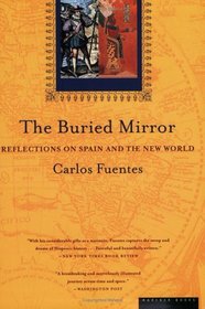 The Buried Mirror : Reflections on Spain and the New World