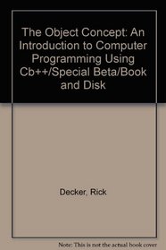 The Object Concept: An Introduction to Computer Programming Using Cb++/Special Beta/Book and Disk