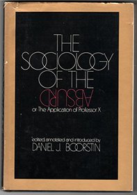 The sociology of the absurd;: Or, The application of Professor X (A Touchstone book)