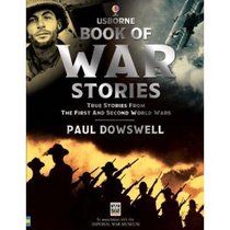 War Stories: True Stories from the First and Second World Wars (Internet Referenced)