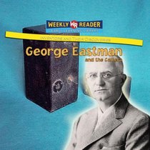George Eastman and the Camera (Inventors and Their Discoveries)
