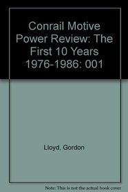 Conrail Motive Power Review, Volume 1: The First 10 Years 1976-1986