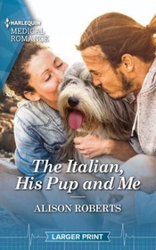 The Italian, His Pup and Me (Paramedics and Pups, Bk 2) (Harlequin Medical, No 1346) (Larger Print)