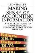 Making Sense Of Accounting Information: A Practical Guide To Understanding Financial Reports And Their Use