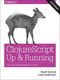 ClojureScript: Up and Running: Functional Programming for the Web