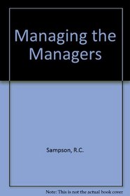 Managing the Managers; a Realistic Approach to Applying the Behavioral Sciences
