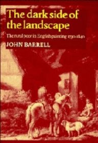 The Dark Side of the Landscape : The Rural Poor in English Painting 1730-1840