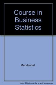 Course in Business Statistics (Business Statistics)