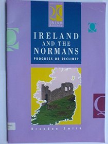 Ireland and the Normans: Progress or Decline? (Questions in Irish History)