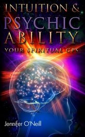 Intuition & Psychic Ability: Your Spiritual GPS