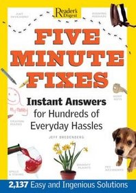 Five Minute Fixes: Instant Answers for Hundreds of Everday Hassles