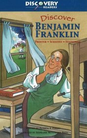 Discover Benjamin Franklin: Printer, Scientist, Statesman (Discovery Readers)