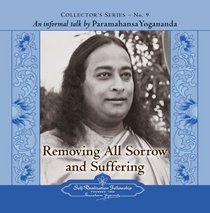 The Voice of Paramahansa Yogananda - Collector's Series #9. Removing all Sorrow and Suffering