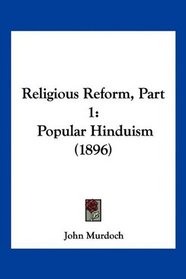 Religious Reform, Part 1: Popular Hinduism (1896)