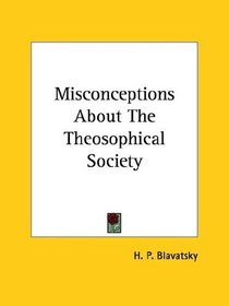 Misconceptions About The Theosophical Society