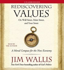 Rediscovering Values: On Wall Street, Main Street, And Your Street