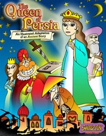 The Queen Of Persia: An Illustrated Adaptation Of An Ancient Story