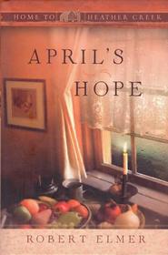 April's Hope (Bk 9 in Home to Heather Creek series)