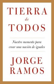 Tierra de todos: Nuestro momento para crear una nacin de iguales (Vintage Espanol) (Spanish Edition)