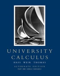 University Calculus: Alternate Edition, Part One (Single Variable, Chap 1-10) (Pt. 1, Chapters 1-9)