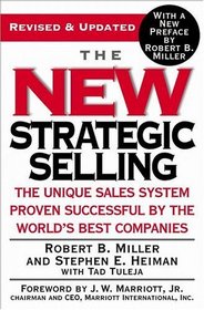 The New Strategic Selling : The Unique Sales System Proven Successful by the World's Best Companies