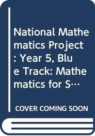 National Mathematics Project: Year 5, Blue Track: Mathematics for Secondary Schools