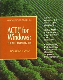 Act! for Windows: The Authorized Guide