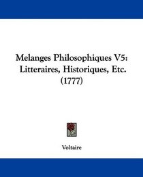 Melanges Philosophiques V5: Litteraires, Historiques, Etc. (1777) (French Edition)