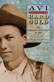 I Witness: Hard Gold: The Colorado Gold Rush of 1859: A Tale of the Old West