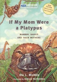 If My Mom Were A Platypus: Animal Babies and Their Mothers