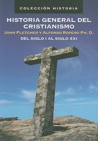 Historia General del Cristianismo (Del Siglo I Al Siglo) (Spanish Edition)