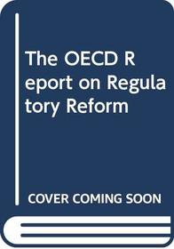 OECD Report on Regulatory Reform. Volume I: Sectoral Studies and Volume