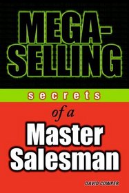 Mega-Selling : Secrets of a Master Salesman