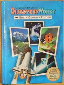Discovery Works, North Carolina Edition, Houghton Mifflin Science, Includes Science Excursion for North Carolina
